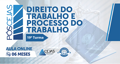 PÓS-GRADUAÇÃO em DIREITO DO TRABALHO E PROCESSO DO TRABALHO - 19ª TURMA - 06 MESES - ONLINE
