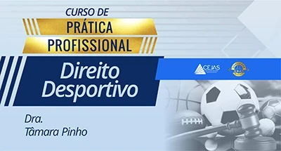 Prática Profissional - Direito Desportivo: da Origem ao TJD
