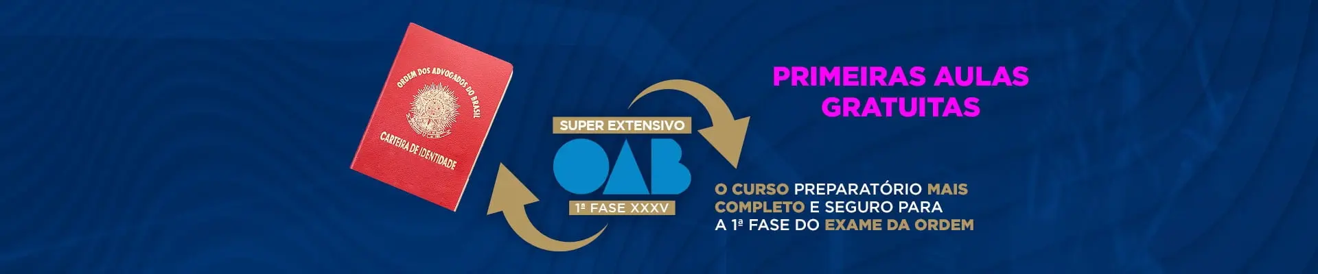 Primeiras Aulas Gratuitas - Super Extensivo - OAB 1ª Fase XXXV Exame - Online