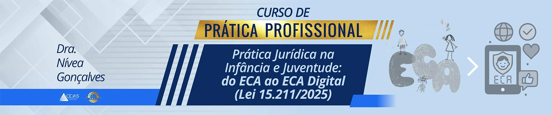 Prática Profissional - Prática Jurídica na Infância e Juventude: do ECA ao ECA Digital (Lei nº 15.211/2025)